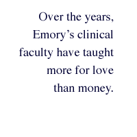 Over the years, Emory's clinical faculty have taught more for love than money.