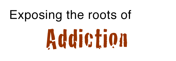 Exposing the Roots of Addiction