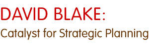David Blake: Catalyst for Strategic Planning