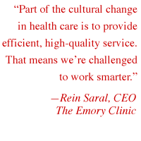 Part of the cultural change in health care is to provide efficient, high-quality service. That means we're challenged to work smarter.