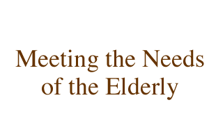 Meeting the Needs of the Elderly