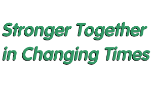 Stronger Together in Changing Times
