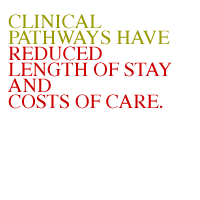 Clinical pathways have reduced length of stay and costs of care.
