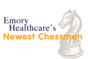 Emory Healthcare's Newest Chessman