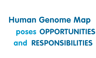 Human Genome Map Poses Opportunities and Responsibilities