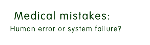 Medical Mistakes: Human Error or System Failure