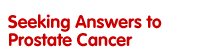 Seeking Answers to Prostate Cancer