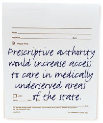 Prescriptive authority would increase access to care in medically underserved areas of the state.