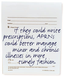 If they could write prescriptions, APRNs could better manage minor and chronic illnesses in more timely fashion.