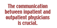 The communication between inpatient and outpatient physicians is crucial.