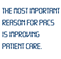 The most important reason for PACS is improving patient care.
