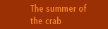 The summer of the crab