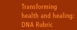 Transforming health and healing: DNA rubric