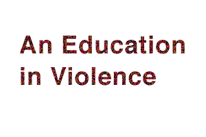 An Education in Violence