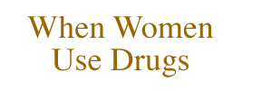 When Women Use Drugs