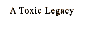 A Toxic Legacy