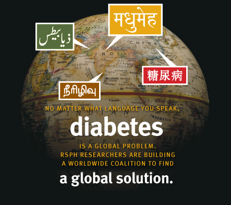 No matter what language you speak, diabetes is a global problem. RSPH researchers are building a worldwide coalition to find a global solution.