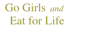 Go Girls and Eat for Life